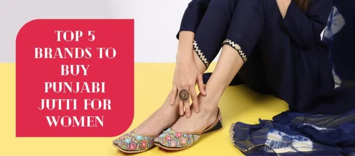 Top 5 Brands to Buy Punjabi Jutti for Women